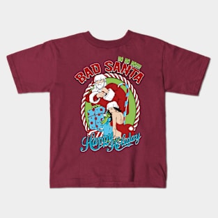 Ho ho Bad santa Happy Holiday present sweet Kids T-Shirt